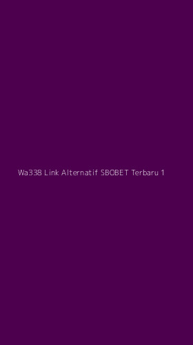 Tampilan Antarmuka Aplikasi Wa338 Link Alternatif Sbobet Terbaru - 1