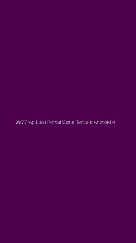 Tampilan Antarmuka Aplikasi Wa77 Aplikasi Portal Game Terbaik Android - 4