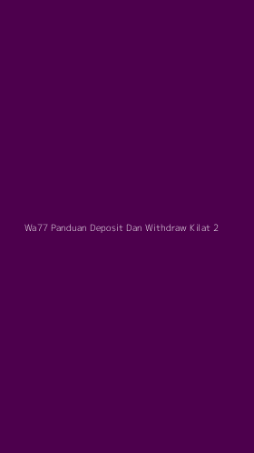 Tampilan Antarmuka Aplikasi Wa77 Panduan Deposit Dan Withdraw Kilat - 2