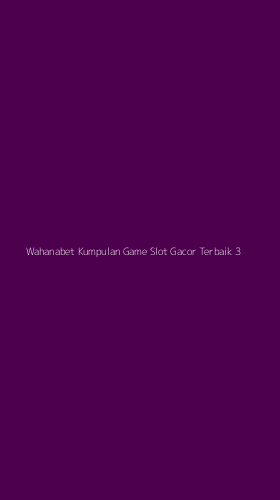 Tampilan Antarmuka Aplikasi Wahanabet Kumpulan Game Slot Gacor Terbaik - 3