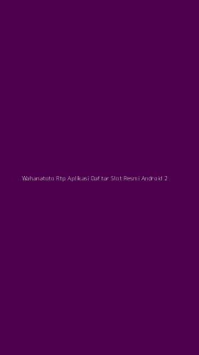 Tampilan Antarmuka Aplikasi Wahanatoto Rtp Aplikasi Daftar Slot Resmi Android - 2