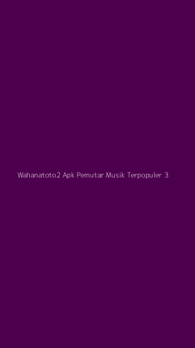 Tampilan Antarmuka Aplikasi Wahanatoto2 Apk Pemutar Musik Terpopuler - 3
