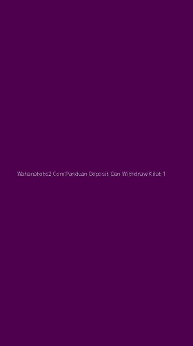 Tampilan Antarmuka Aplikasi Wahanatoto2 Com Panduan Deposit Dan Withdraw Kilat - 1