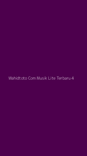 Tampilan Antarmuka Aplikasi Wahidtoto Com Musik Lite Terbaru - 4