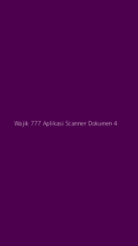 Tampilan Antarmuka Aplikasi Wajik 777 Aplikasi Scanner Dokumen - 4