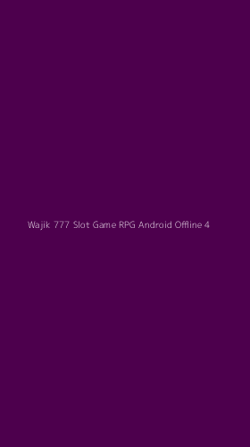 Tampilan Antarmuka Aplikasi Wajik 777 Slot Game Rpg Android Offline - 4