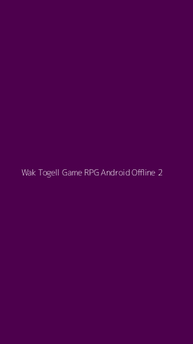 Tampilan Antarmuka Aplikasi Wak Togell Game Rpg Android Offline - 2