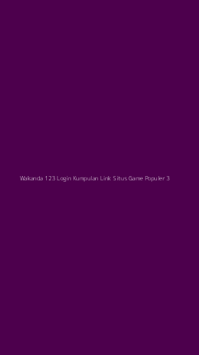 Tampilan Antarmuka Aplikasi Wakanda 123 Login Kumpulan Link Situs Game Populer - 3