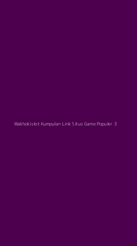 Tampilan Antarmuka Aplikasi Wakhokislot Kumpulan Link Situs Game Populer - 3