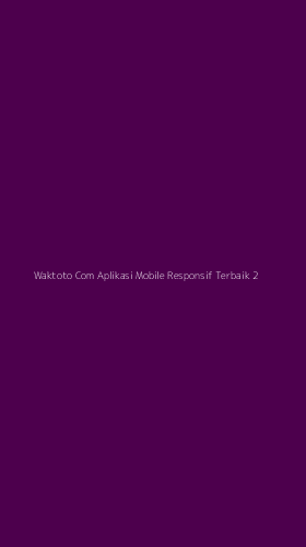 Tampilan Antarmuka Aplikasi Waktoto Com Aplikasi Mobile Responsif Terbaik - 2