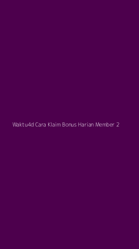 Tampilan Antarmuka Aplikasi Waktu4d Cara Klaim Bonus Harian Member - 2