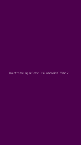 Tampilan Antarmuka Aplikasi Walettoto Login Game Rpg Android Offline - 2