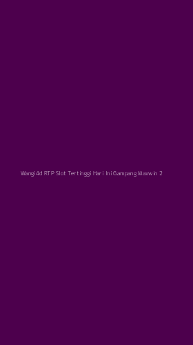Tampilan Antarmuka Aplikasi Wangi4d Rtp Slot Tertinggi Hari Ini Gampang Maxwin - 2
