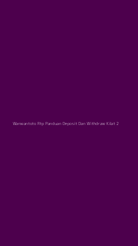 Tampilan Antarmuka Aplikasi Wanwantoto Rtp Panduan Deposit Dan Withdraw Kilat - 2