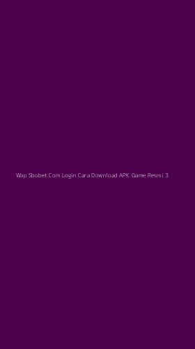 Tampilan Antarmuka Aplikasi Wap Sbobet Com Login Cara Download Apk Game Resmi - 3