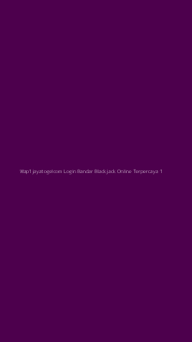 Tampilan Antarmuka Aplikasi Wap1jayatogelcom Login Bandar Blackjack Online Terpercaya - 1