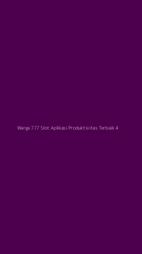 Tampilan Antarmuka Aplikasi Warga 777 Slot Aplikasi Produktivitas Terbaik - 4