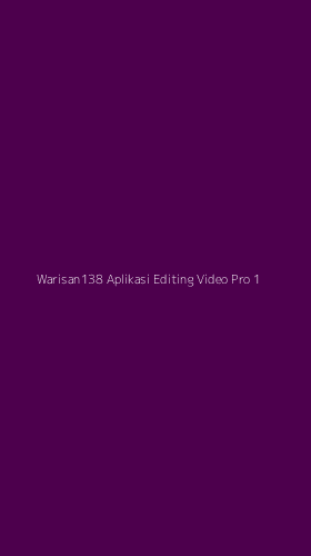 Tampilan Antarmuka Aplikasi Warisan138 Aplikasi Editing Video Pro - 1
