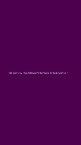 Tampilan Antarmuka Aplikasi Warkoptoto2 Rtp Aplikasi Portal Game Terbaik Android - 1
