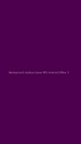 Tampilan Antarmuka Aplikasi Warkoptoto5 Aplikasi Game Rpg Android Offline - 3