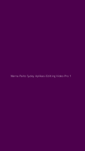 Tampilan Antarmuka Aplikasi Warna Paito Sydey Aplikasi Editing Video Pro - 1