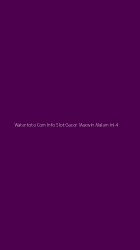 Tampilan Antarmuka Aplikasi Watertoto Com Info Slot Gacor Maxwin Malam Ini - 4