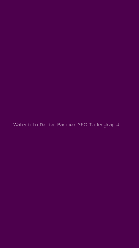 Tampilan Antarmuka Aplikasi Watertoto Daftar Panduan Seo Terlengkap - 4