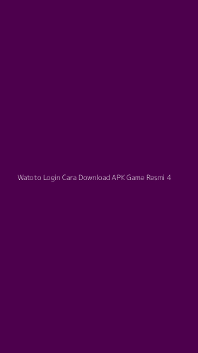Tampilan Antarmuka Aplikasi Watoto Login Cara Download Apk Game Resmi - 4