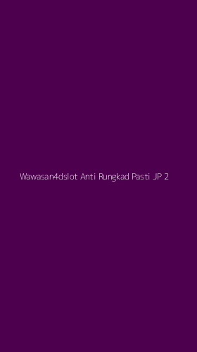 Tampilan Antarmuka Aplikasi Wawasan4dslot Anti Rungkad Pasti Jp - 2