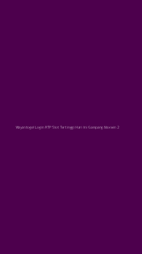 Tampilan Antarmuka Aplikasi Wayantogel Login Rtp Slot Tertinggi Hari Ini Gampang Maxwin - 2