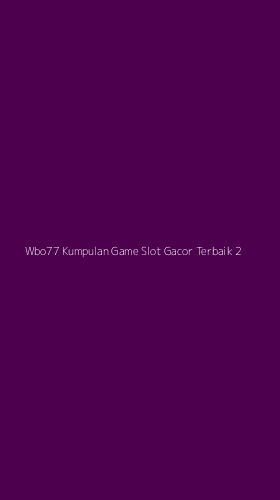 Tampilan Antarmuka Aplikasi Wbo77 Kumpulan Game Slot Gacor Terbaik - 2
