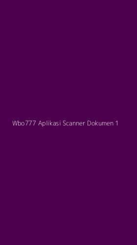 Tampilan Antarmuka Aplikasi Wbo777 Aplikasi Scanner Dokumen - 1