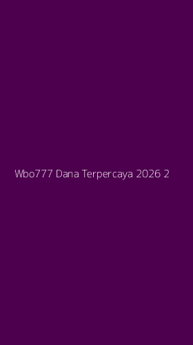 Tampilan Antarmuka Aplikasi Wbo777 Dana Terpercaya 2026 - 2
