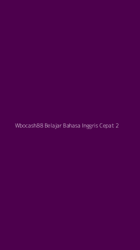Tampilan Antarmuka Aplikasi Wbocash88 Belajar Bahasa Inggris Cepat - 2