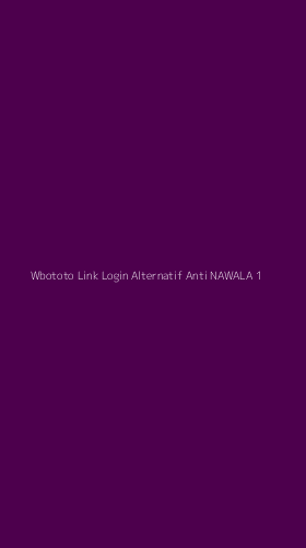 Tampilan Antarmuka Aplikasi Wbototo Link Login Alternatif Anti Nawala - 1