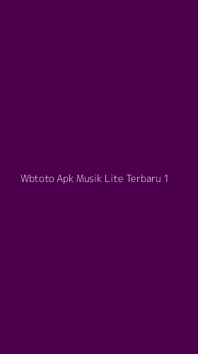 Tampilan Antarmuka Aplikasi Wbtoto Apk Musik Lite Terbaru - 1