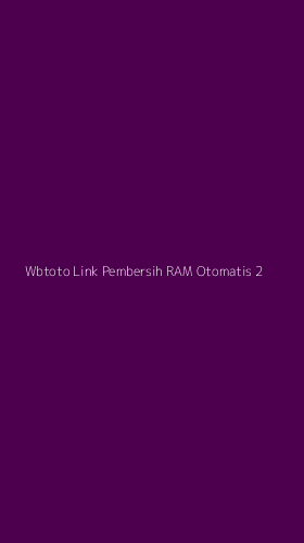 Tampilan Antarmuka Aplikasi Wbtoto Link Pembersih Ram Otomatis - 2