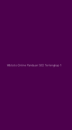 Tampilan Antarmuka Aplikasi Wbtoto Online Panduan Seo Terlengkap - 1