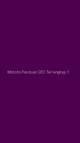 Tampilan Antarmuka Aplikasi Wbtoto Panduan Seo Terlengkap - 1