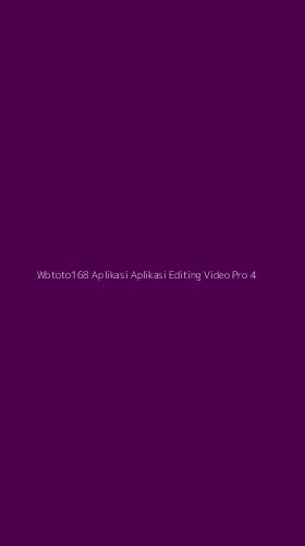 Tampilan Antarmuka Aplikasi Wbtoto168 Aplikasi Aplikasi Editing Video Pro - 4