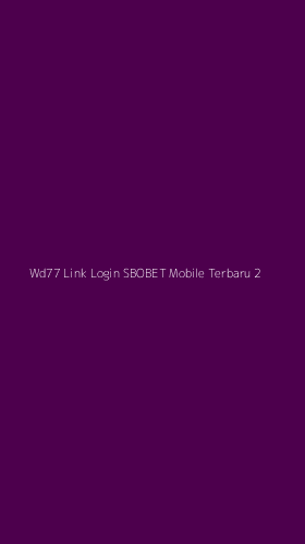 Tampilan Antarmuka Aplikasi Wd77 Link Login Sbobet Mobile Terbaru - 2