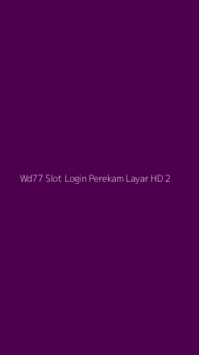 Tampilan Antarmuka Aplikasi Wd77 Slot Login Perekam Layar Hd - 2