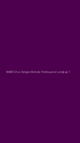 Tampilan Antarmuka Aplikasi Wd88 Situs Dengan Metode Pembayaran Lengkap - 1