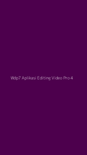 Tampilan Antarmuka Aplikasi Wdp7 Aplikasi Editing Video Pro - 4