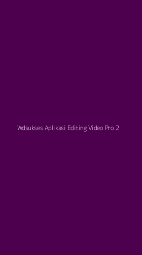 Tampilan Antarmuka Aplikasi Wdsukses Aplikasi Editing Video Pro - 2