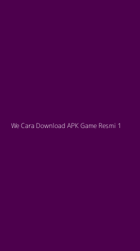Tampilan Antarmuka Aplikasi We Cara Download Apk Game Resmi - 1