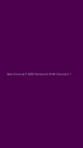 Tampilan Antarmuka Aplikasi Web Alternatif M88 Pembersih Ram Otomatis - 1