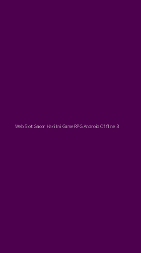 Tampilan Antarmuka Aplikasi Web Slot Gacor Hari Ini Game Rpg Android Offline - 3