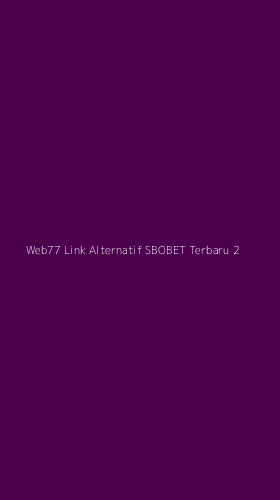 Tampilan Antarmuka Aplikasi Web77 Link Alternatif Sbobet Terbaru - 2