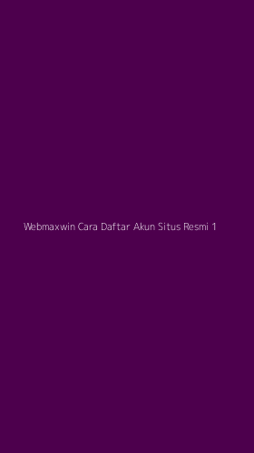 Tampilan Antarmuka Aplikasi Webmaxwin Cara Daftar Akun Situs Resmi - 1